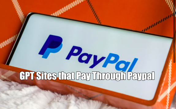 GPT Sites that Pay Through Paypal